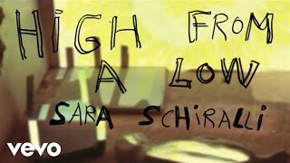 Sara Schiralli - High From A Low