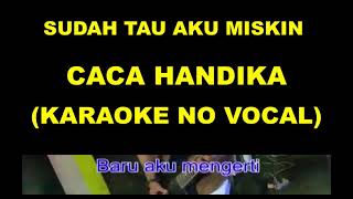 Download lagu SUDAH TAU AKU MISKIN - CACA HANDIKA (KARAOKE NO VOCAL) mp3