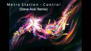 Metro Station - Control (Steve Aoki Remix)