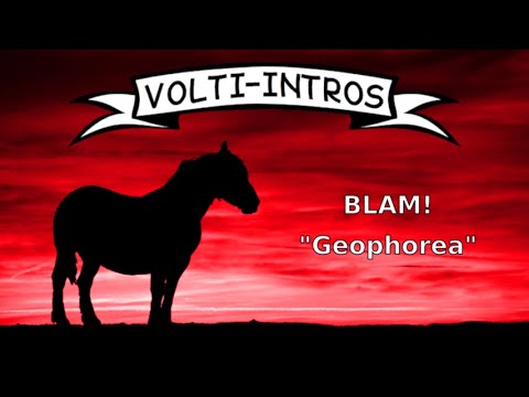 Volti-Intro (Einlaufen): Blam! - Geophorea