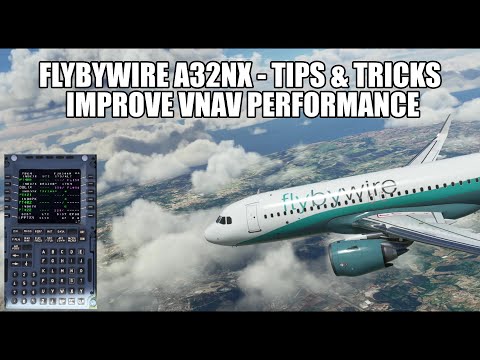Improved Flybywire Vnav - How To Get Better Performance In The A32NX | MSFS 2020
