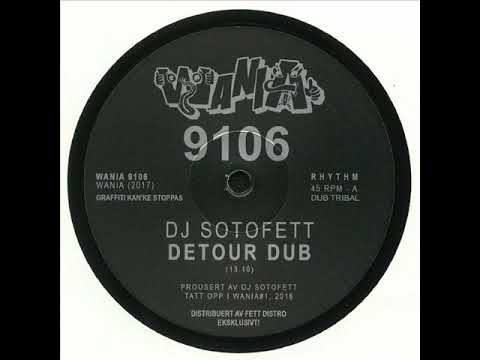 A. DJ Sotofett - Detour Dub [WANIA 9106]