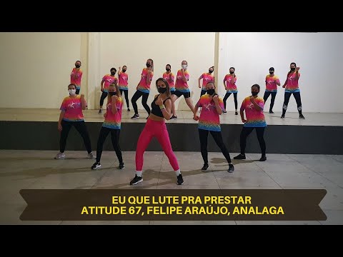 Eu que lute pra prestar   Atitude 67, Felipe Araújo, Analaga | Coreografia Zumba