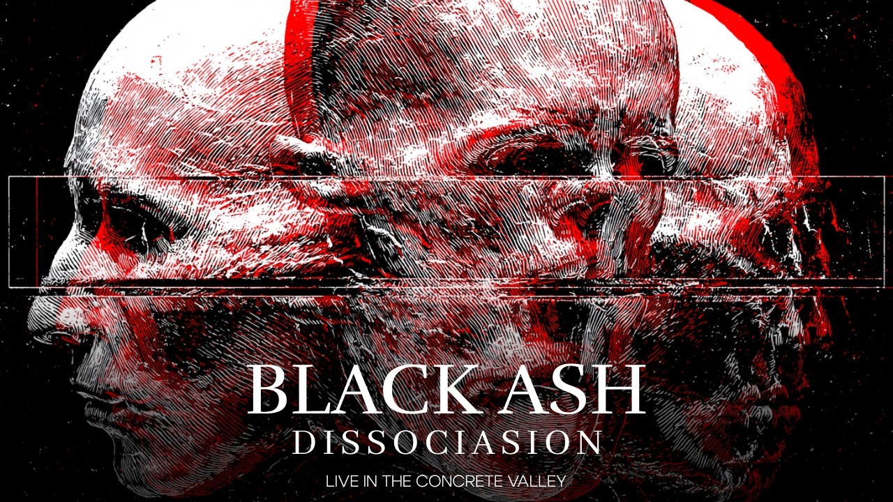 Black Ash — Dissociation (Live in the Concrete Valley)