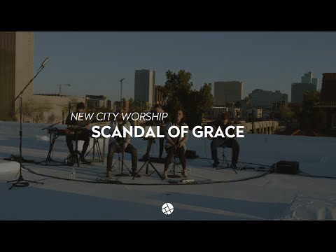 New City Worship: Scandal of Grace (LIVE)