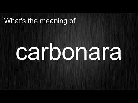 What's the meaning of "carbonara", How to pronounce carbonara?