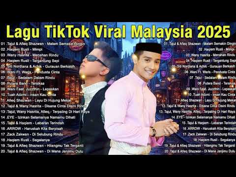 Lagu TikTok Viral Malaysia 2025 - Tajul & Afieq Shazwa, Wany Hasrita, Haqiem Rusli