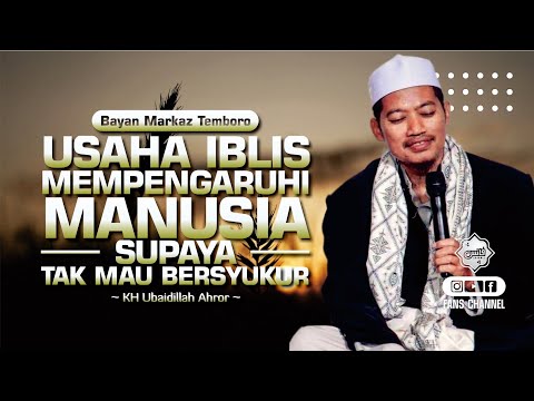 PENGARUH IBLIS TERHADAP MANUSIA SUPAYA TAK MAU BERSYUKUR • Bayan Maghrib KH Ubaidillah Ahror Temboro