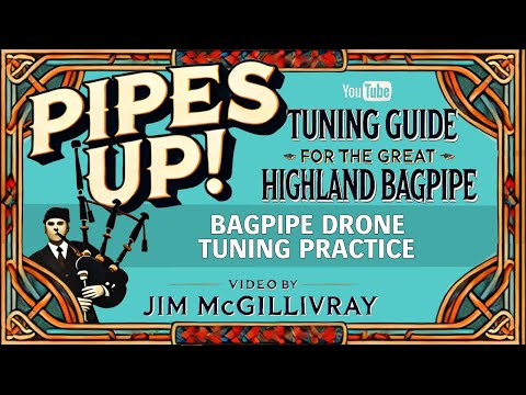 Bagpipe Tuning Practice – How to Improve Tone & Harmony with Clasp-winner Jim McGillivray