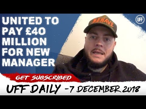 UNITED TO PAY £40 MILLION FOR NEW MANAGER?! | UFF Daily
