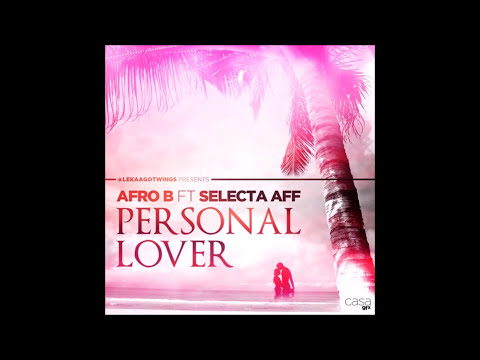 Afro B X Selecta Aff | Personal Lover | Prod. @LekaaGotWings | @SwaggieTv