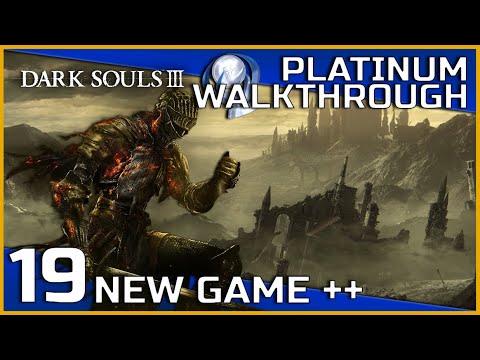 Dark Souls III Full Platinum Walkthrough - 19 - New Game Plus (NG++)