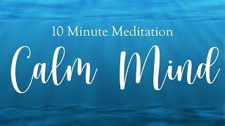 10 Minute Meditation for a Calm Mind