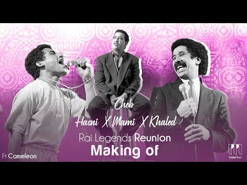 Cameleon ft Hasni ft Mami - Rai Legends reunion New Mix ( Making off Video / Live / instrumental )