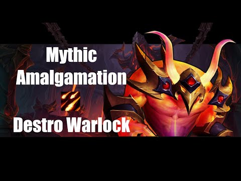 Mythic Amalgamation | Destro Warlock PoV
