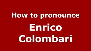 How to pronounce Enrico Colombari