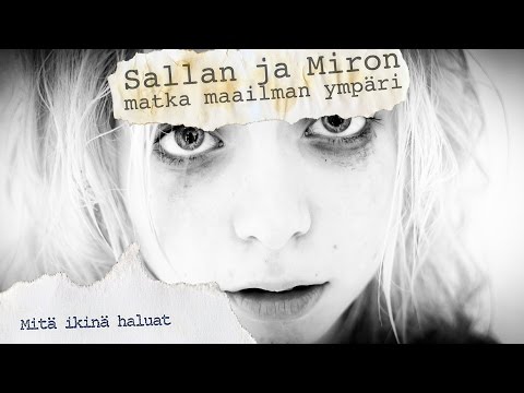 Sallan ja Miron matka maailman ympäri: Mitä ikinä haluat