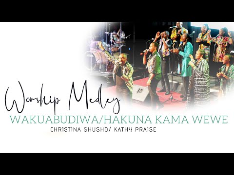 Wakuabudiwa / Hakuna kama wewe - Worship Medley ( Christina Shusho and Kathy Praise )