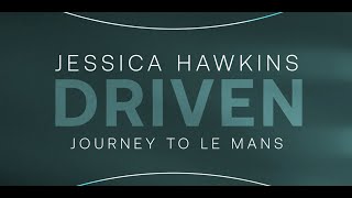 DRIVEN: Jessica Hawkins' journey to Le Mans