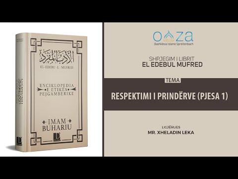 Etika Profetike | 03. Respektimi i prindërve (1) - Hoxhë Mr. Xheladin Leka