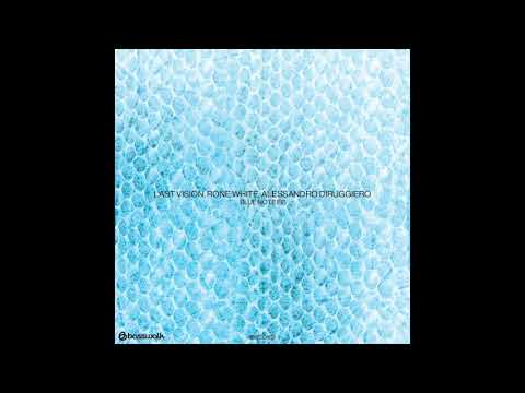 Last Vision, Rone White & Alessandro Diruggiero - Blue Note (Rub A Dub's Liquidizer Remix)