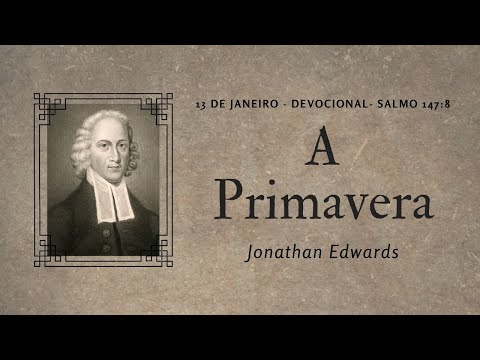 A PRIMAVERA - DEVOCIONAL DIA A DIA COM JONATHAN EDWARDS
