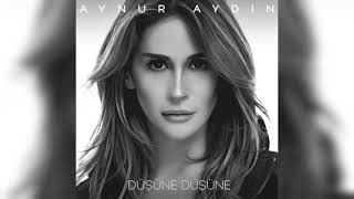 Aynur Aydın - Düşüne Düşüne
