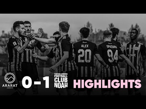Ararat Armenia 0-1 Noah (VBET Armenian Premier League, Round 32) | Highlights