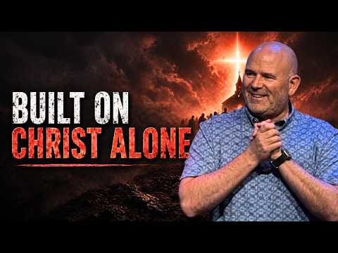 Built on Christ Alone