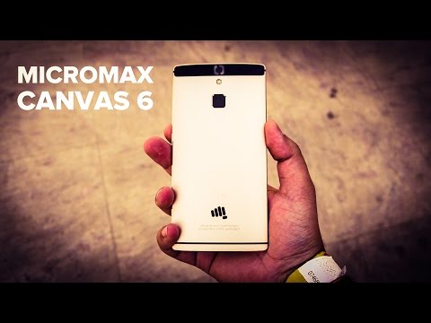 Micromax Canvas 6 initial impressions - First look