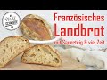 Franz. LANDBROT mit SAUERTEIG // BROT backen mit SAUERTEIG // levain // hefefrei // TARTINE bread