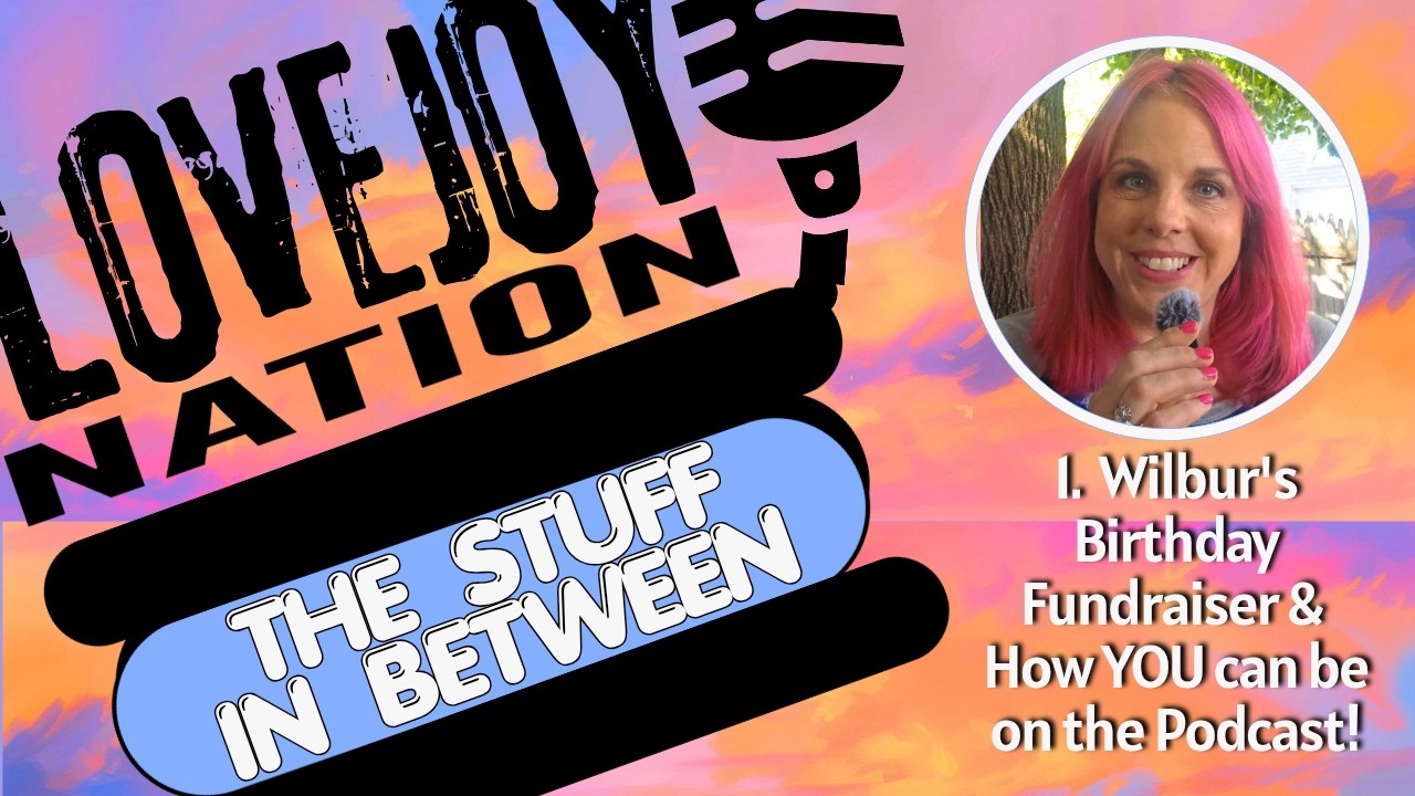 1. Wilbur's Birthday Fundraiser & How YOU can be on the Podcast!