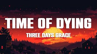 Three Days Grace - Time of Dying (Lyrics)