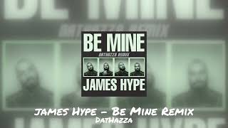 James Hype - Be Mine - DatHazza Remix