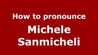 How to pronounce Michele Sanmicheli