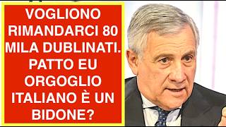 VOGLIONO RIMANDARCI 80 MILA DUBLINATI. QUESTO PATTO EU ORGOGLIO ITALIANO È UN BIDONE?