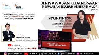 Berwawasan Kebangsaan Kewajiban Seluruh Generasi Muda (bersama Yeslin) – Part 2