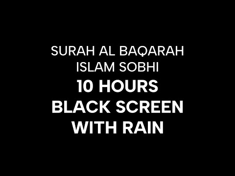 Surah Al Baqarah 10 Hours Black Screen with Rain | Islam Sobhi | Sleep Beautiful Calming Relaxing