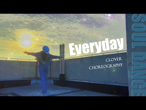 【CloverDo】Clover Choreography - Lina - Everyday - soul dance Choreography