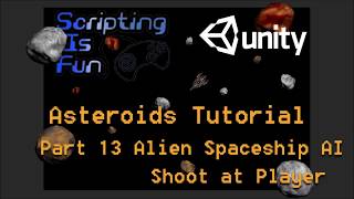 Unity Tutorials - Asteroids - Part 13 - UFO AI - Shoot at Player