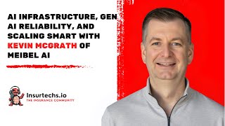 AI Infrastructure, Gen AI Reliability, and Scaling Smart with Kevin McGrath of Meibel AI