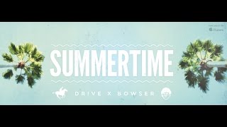 Dr!ve x Bowser - &quot;Summertime&quot; Official Music Video