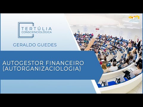 Tertúlia Conscienciologia 5575 - Autogestor Financeiro (Autorganizaciologia)