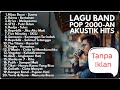 LAGU POP 2000AN AKUSTIK HITS FULL ALBUM | Nostalgia Band Indonesia Terbaik Teman Santai & Kerja