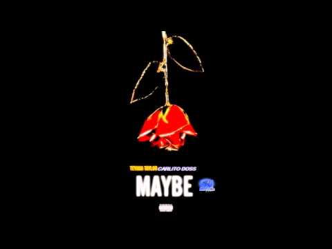 Teyana Taylor feat Carlito - Maybe [Explicit]