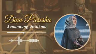 Download lagu Dian Piesesha - Senandung Untukmu mp3