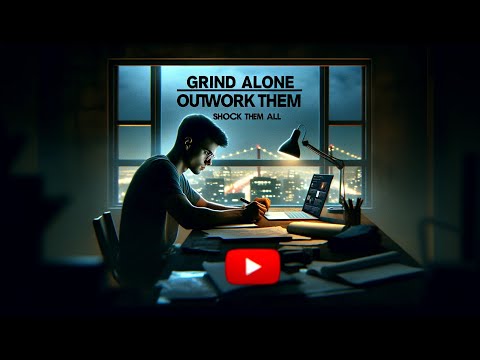 GRIND ALONE  OUTWORK THEM  SHOCK THEM ALL