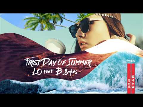 Lo – First Day of Summer feat. B.Sykes - Official Audio Release