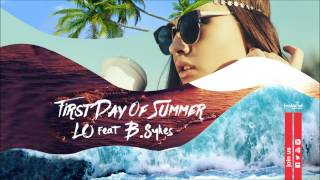 Lo – First Day of Summer feat. B.Sykes - Official Audio Release
