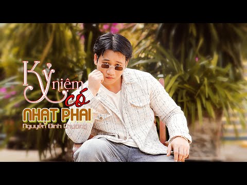 Kỷ niệm có nhạt phai - Nguyễn Đình Chương